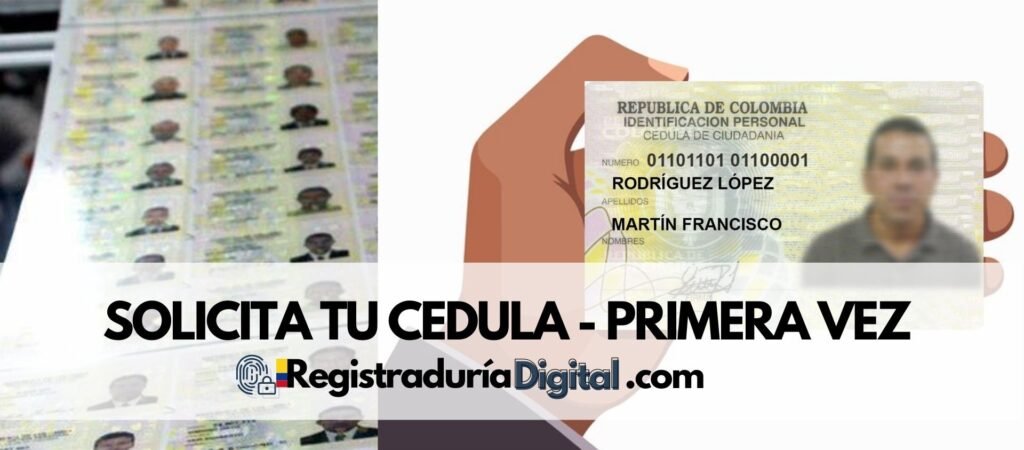 Proceso para solicitar la cédula de ciudadanía por primera vez en la Registraduría Nacional de Colombia.